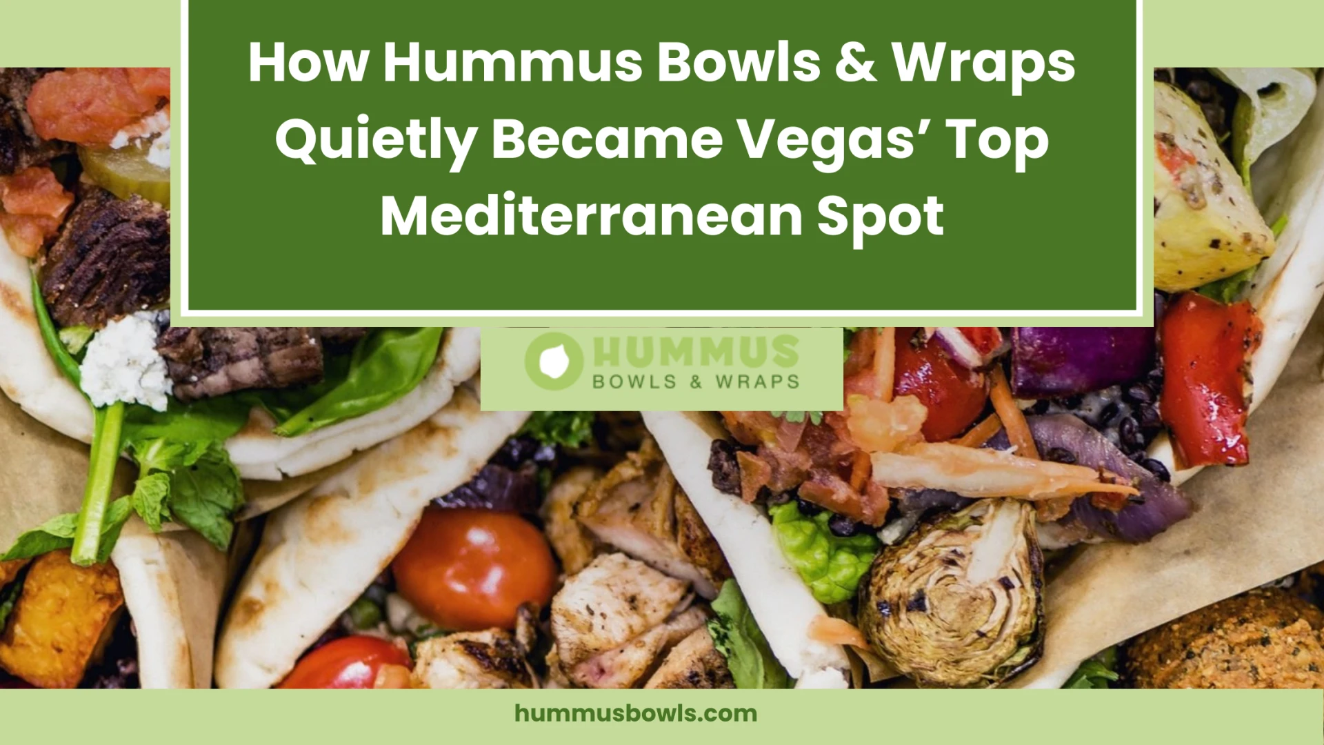 How Hummus Bowls & Wraps Quietly Became Vegas’ Top Mediterranean Spot
