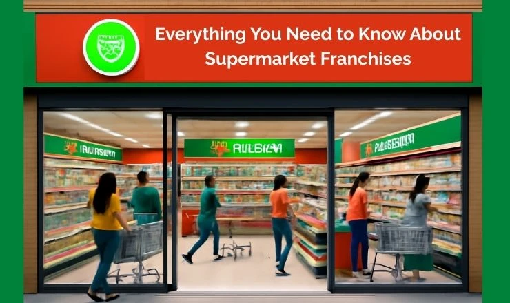 Everything You Need to Know About Supermarket Franchises