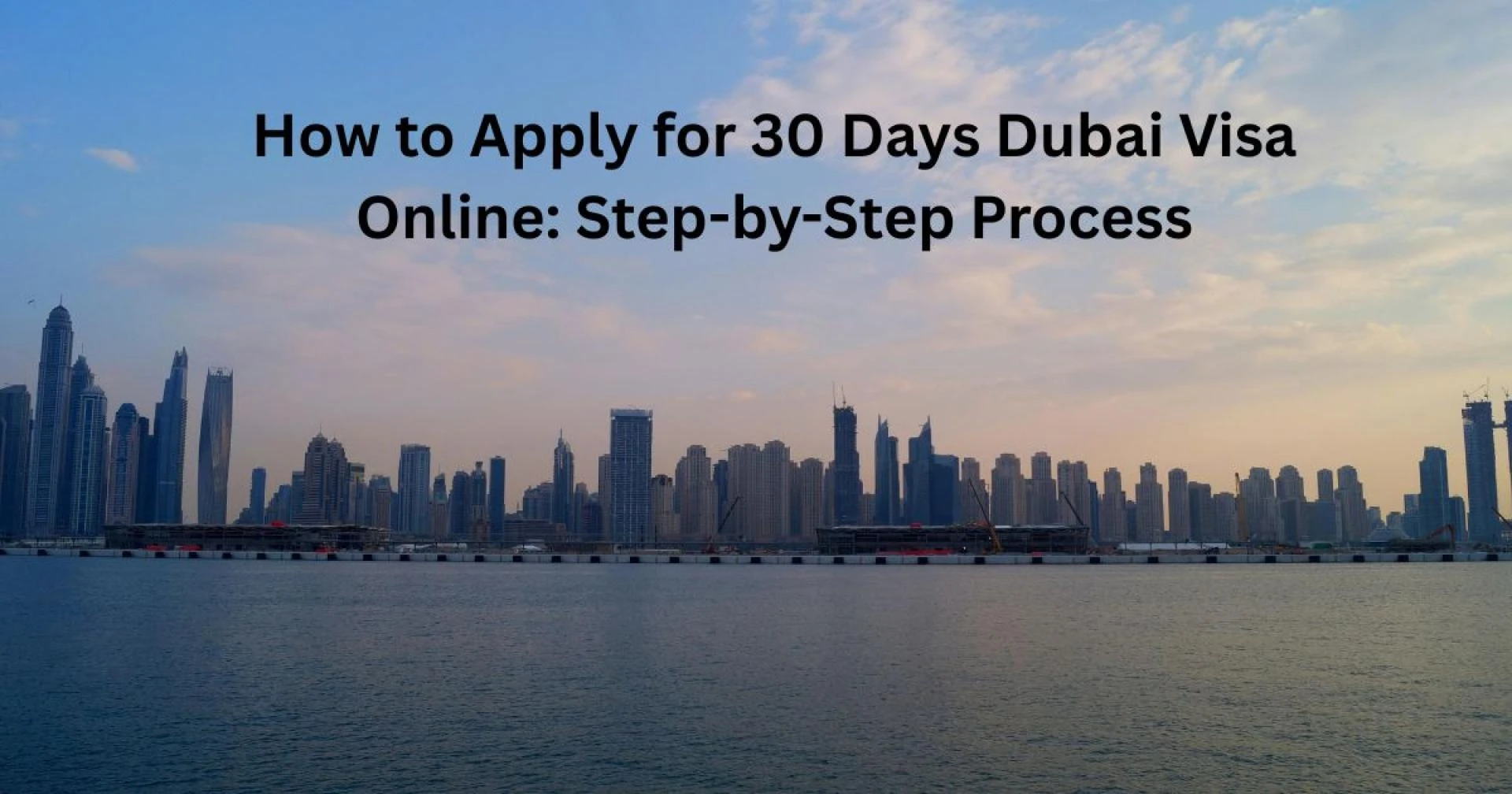 How to Apply for 30 Days Dubai Visa Online: Step-by-Step Process