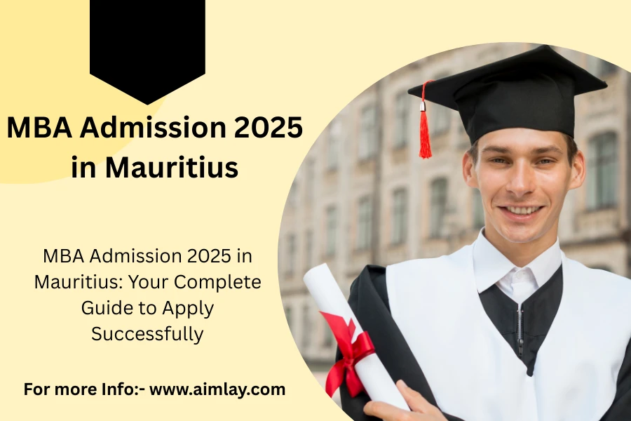 MBA Admission 2025 in Mauritius: Your Complete Guide to Apply Successfully