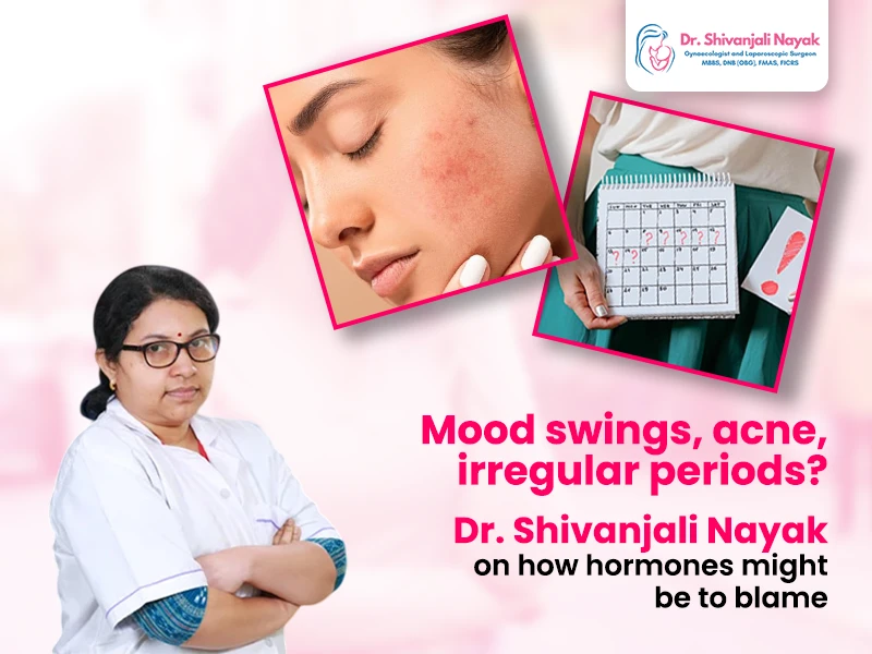 Mood swings, acne, irregular periods? Dr. Shivanjali Nayak on how hormones might be to blame