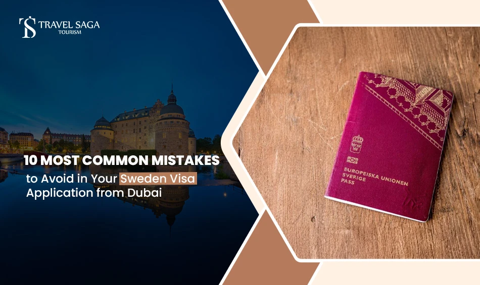 10 Most Common Mistakes to Avoid in Your Sweden Visa Application from Dubai 