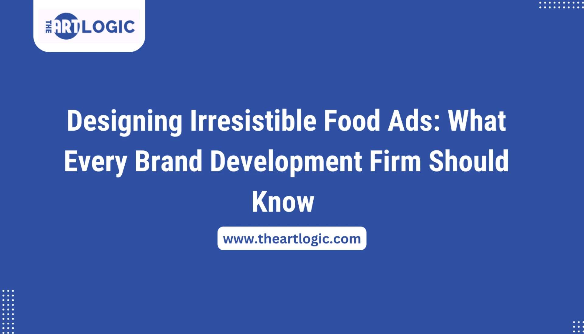 Designing Irresistible Food Ads: What Every Brand Development Firm Should Know 