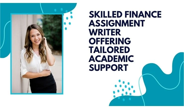 Skilled Finance Assignment Writer Offering Tailored Academic Support