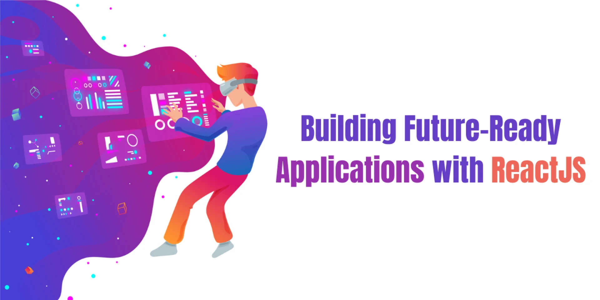Building Future-Ready Applications with ReactJS