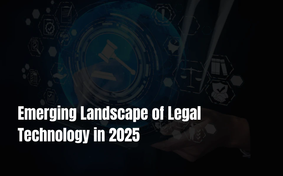 Emerging Landscape of Legal Technology in 2025