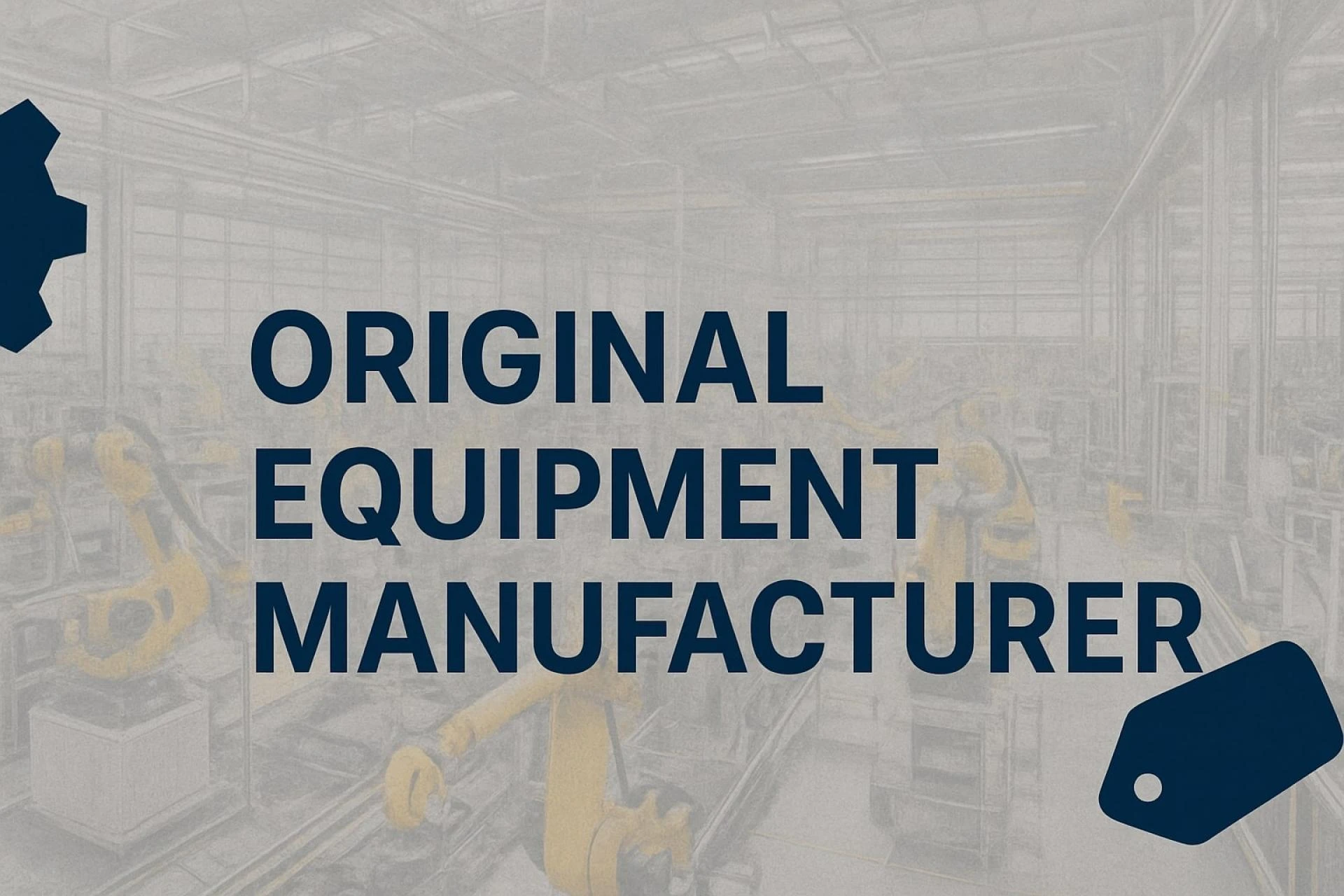 What is an Original Equipment Manufacturer (OEM)? Meaning, Examples & Benefits