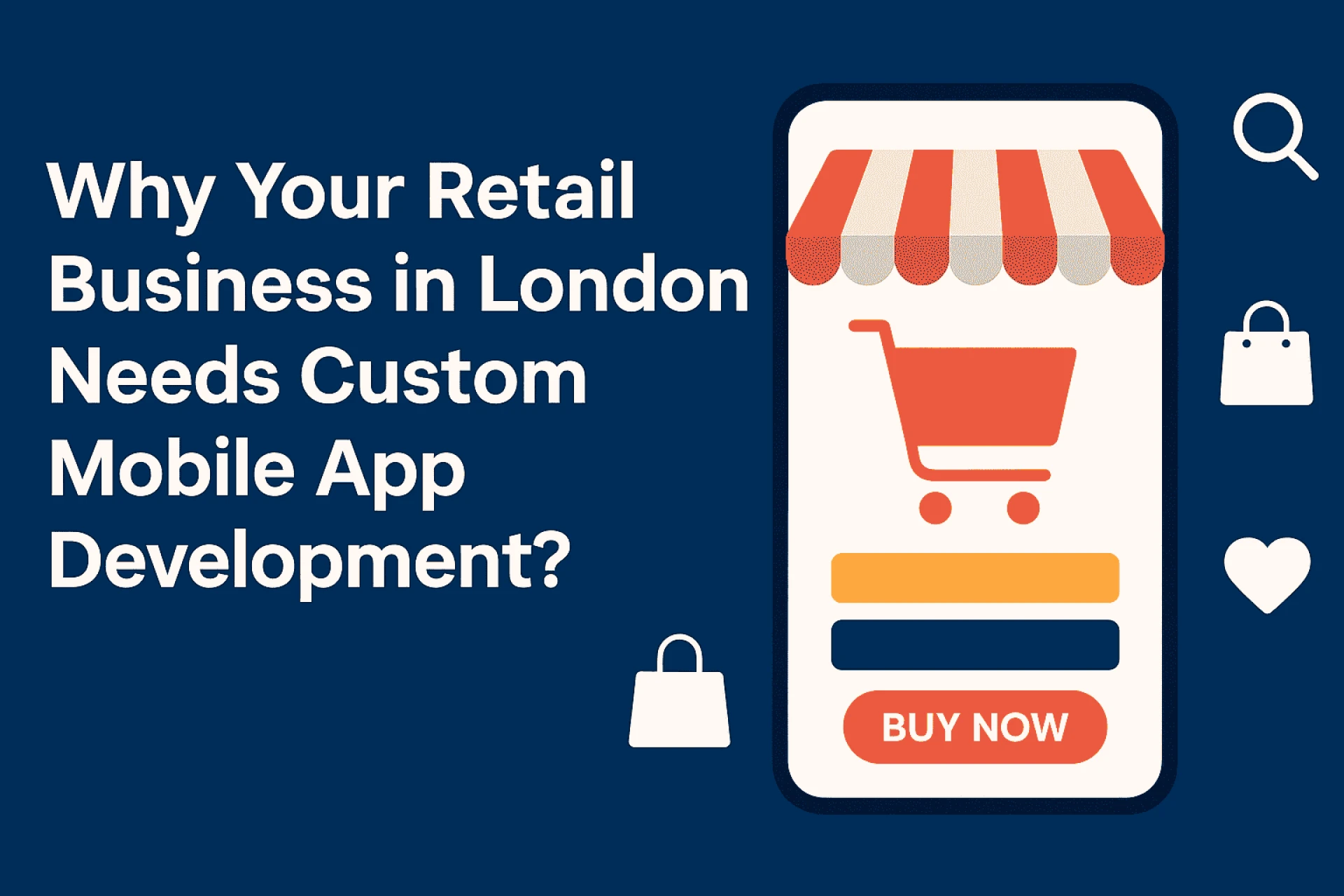 Why Your Retail Business in London Needs Custom Mobile App Development?Draft: My Post Title