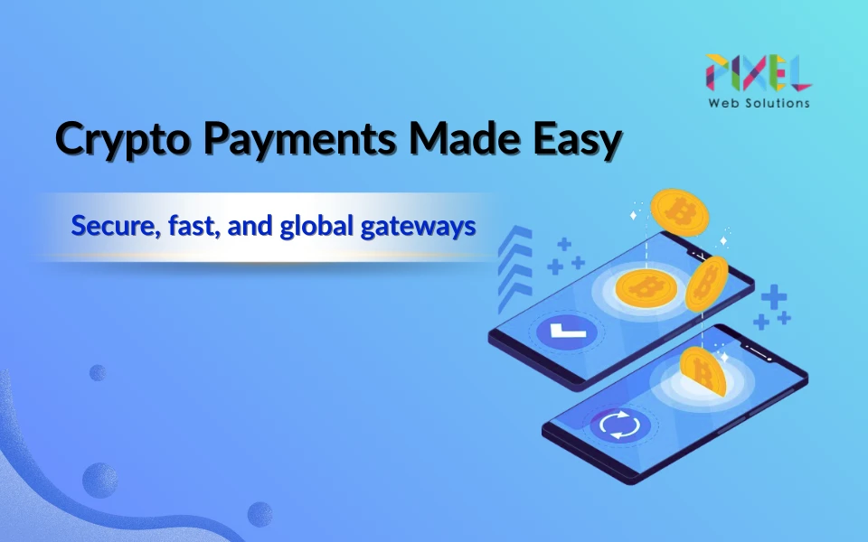 How Crypto Payment Gateways Are Powering the Future of Business Transactions