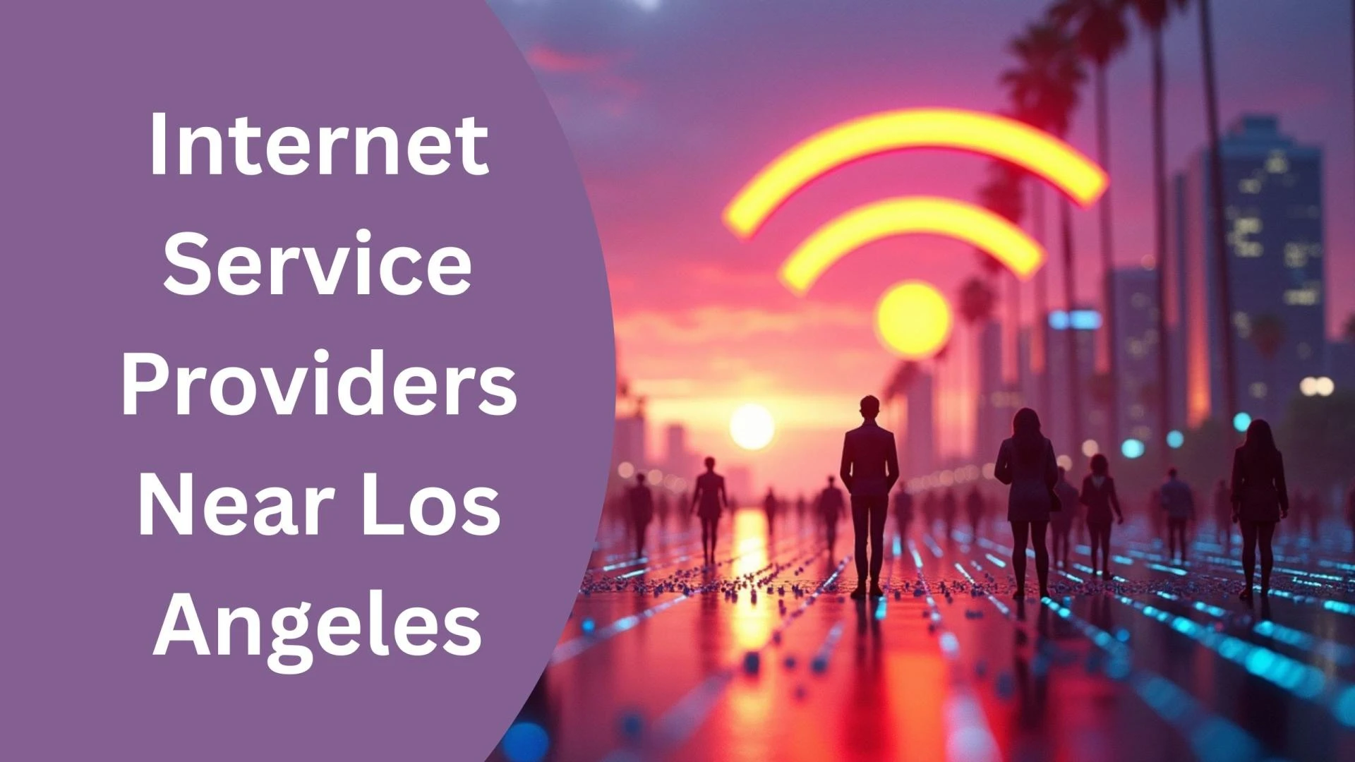 Internet Service Providers Near Los Angeles, CA