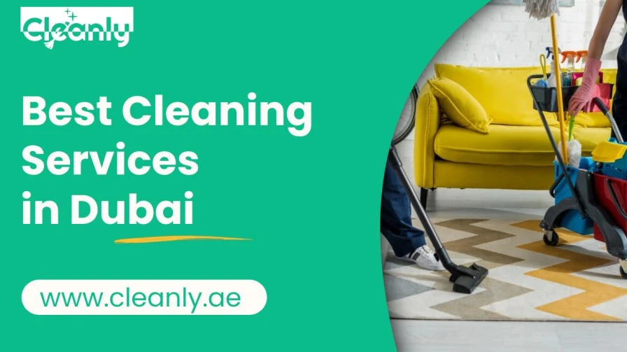 Best Cleaning Company in Dubai: How to Choose the Right One