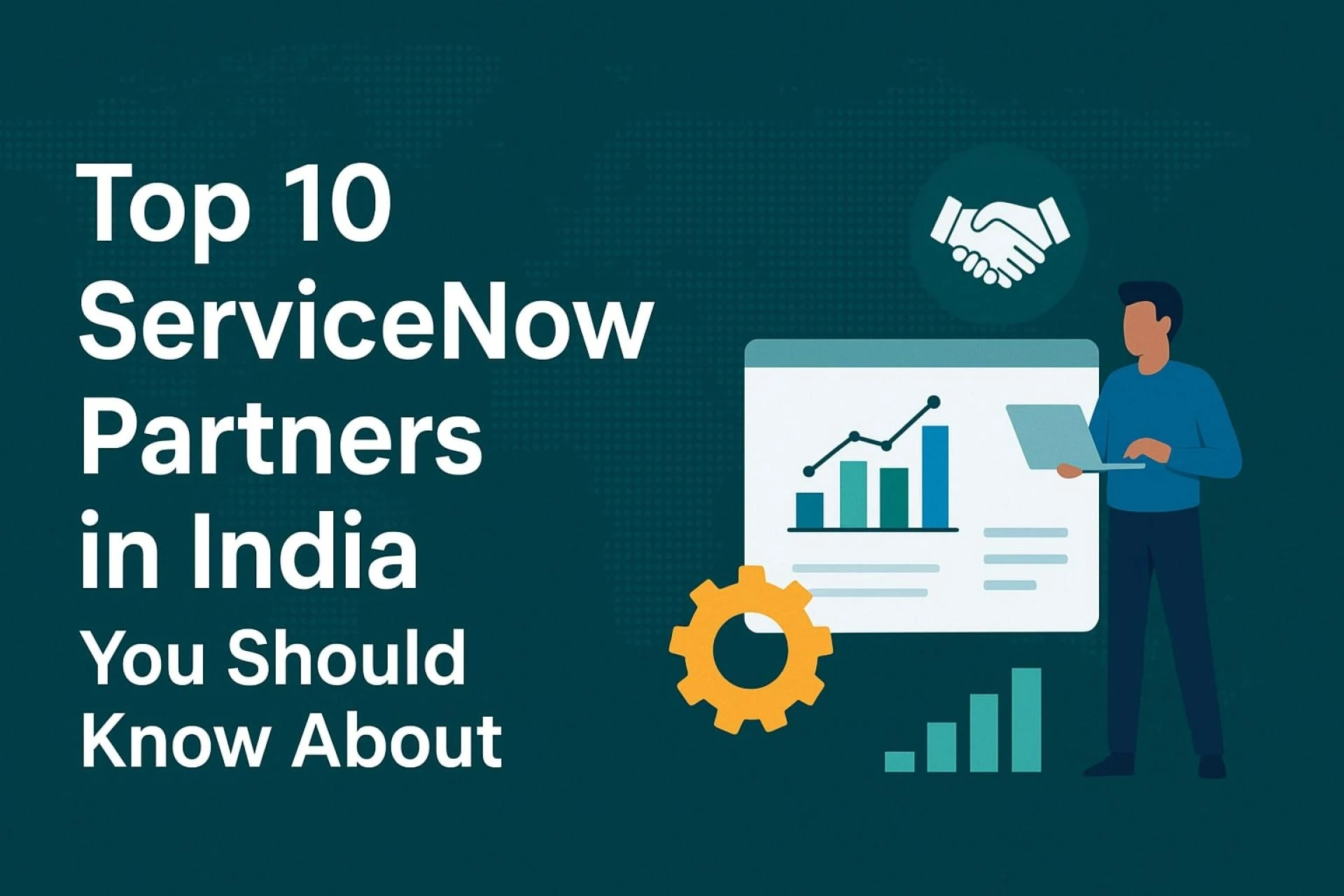 Top 10 ServiceNow Partners in India You Should Know About