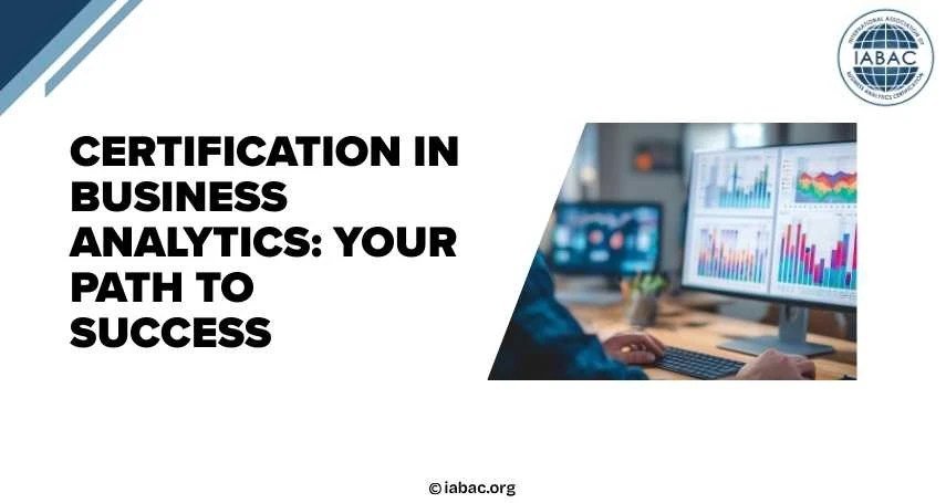 Certification in Business Analytics: Your Path to Success | IABAC