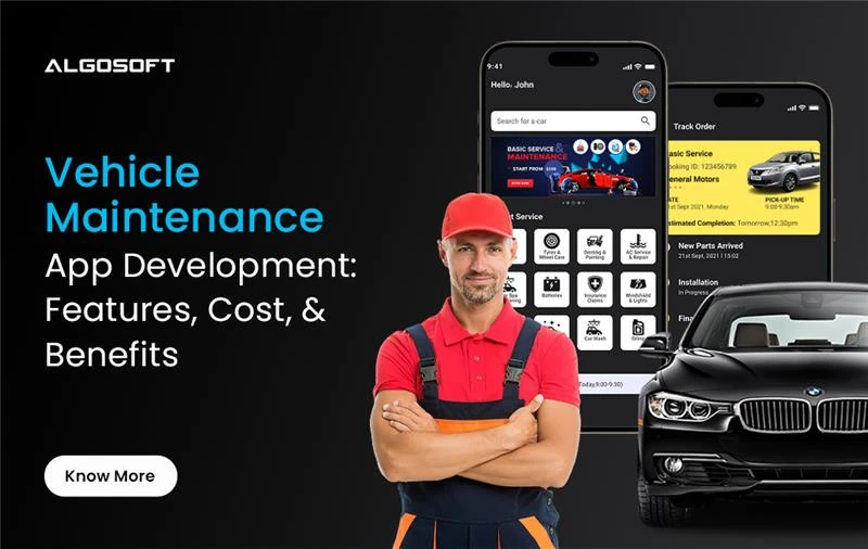 Vehicle Maintenance App Development: Features, Cost, & Benefits