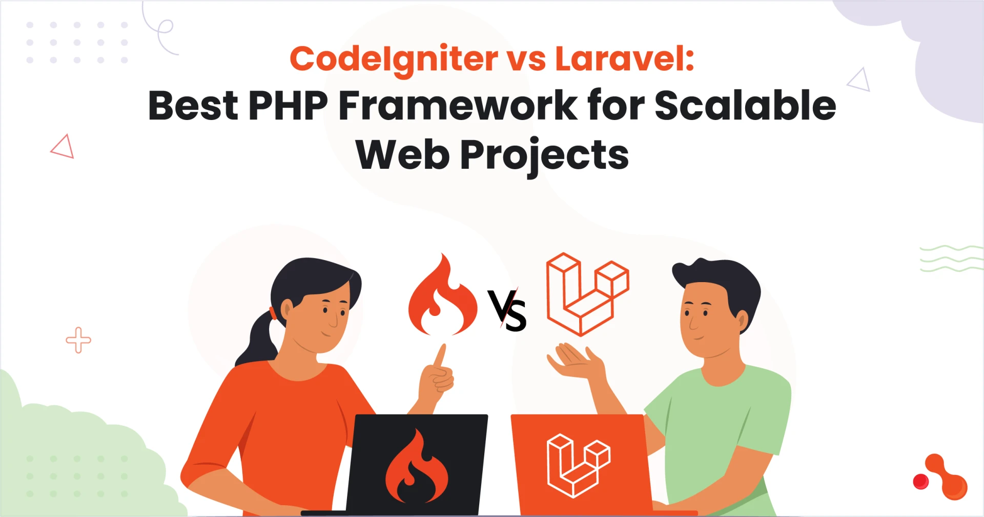 CodeIgniter vs Laravel: Best PHP Framework for Scalable Web Projects