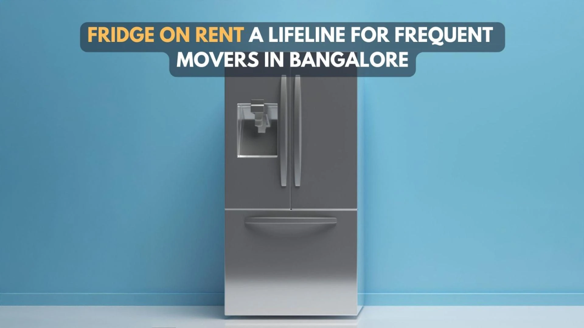 Fridge on Rent: A Lifeline for Frequent Movers in Bangalore 