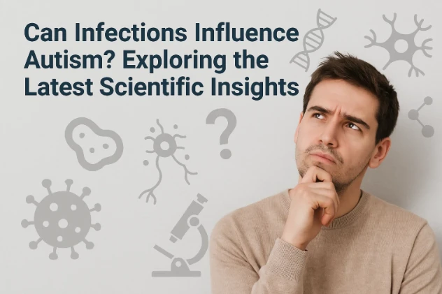 Can Infections Influence Autism? Exploring the Latest Scientific Insights