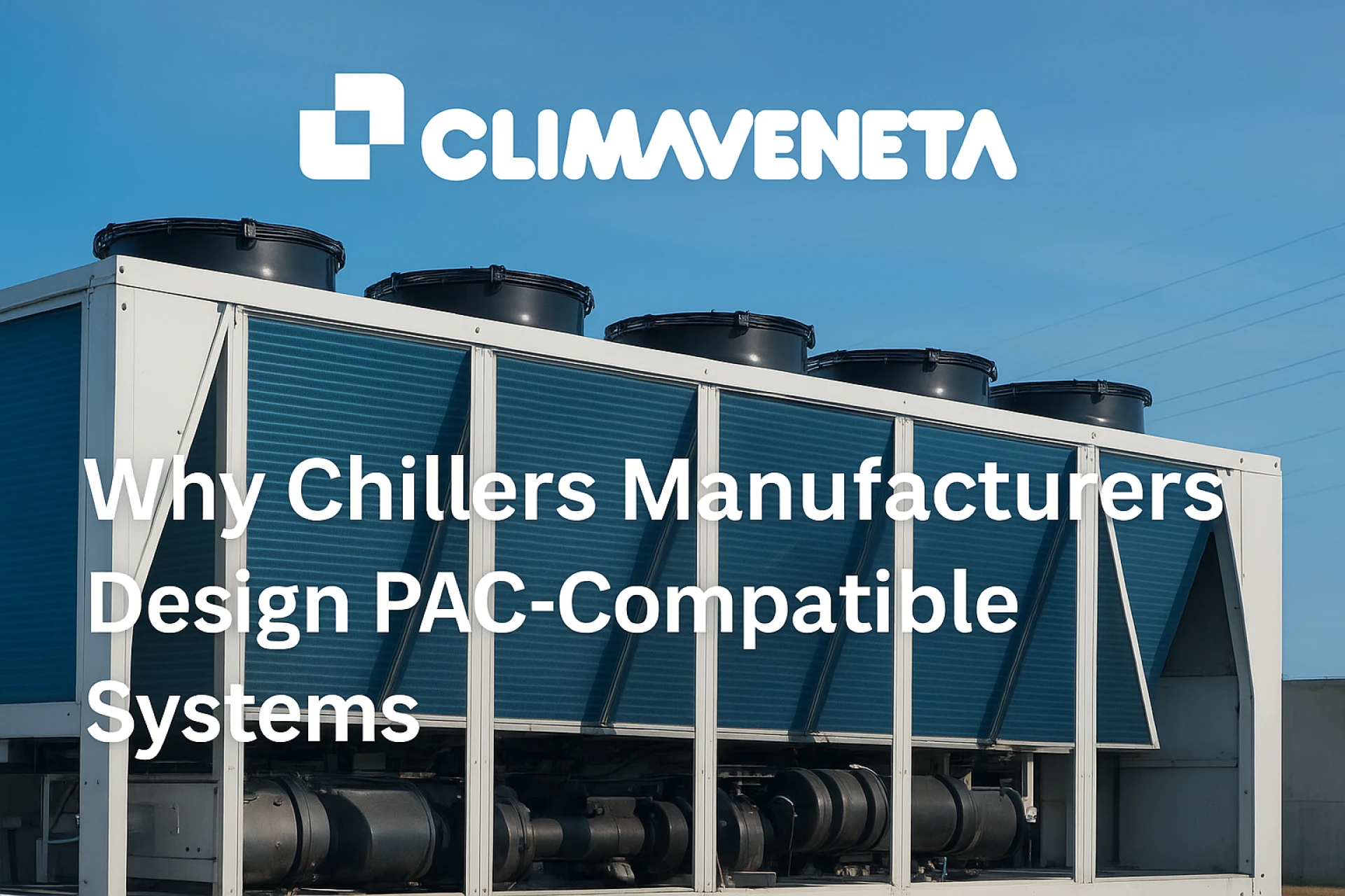 Why Chillers Manufacturers Design PAC-Compatible Systems