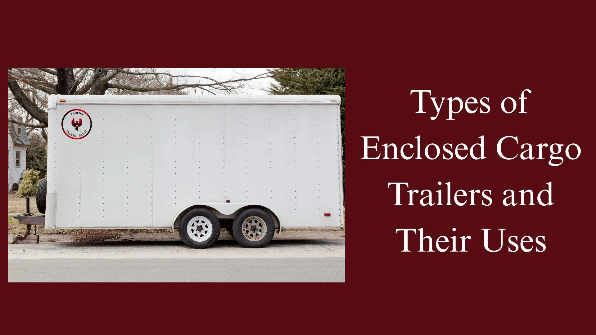 Types of Enclosed Cargo Trailers and Their Uses