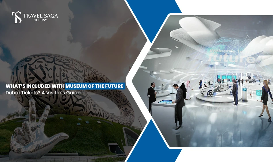 What's Included with Museum of the Future Dubai Tickets? A Visitor's Guide