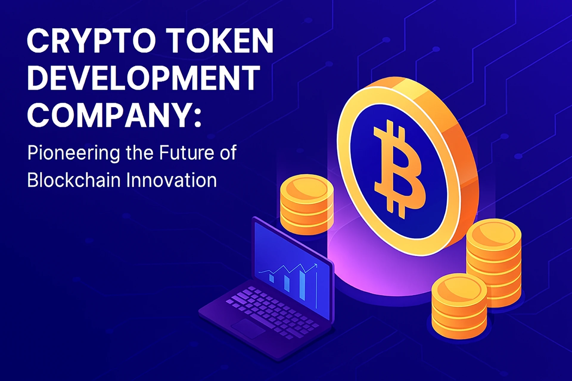 Crypto Token Development Company: Pioneering the Future of Blockchain Innovation