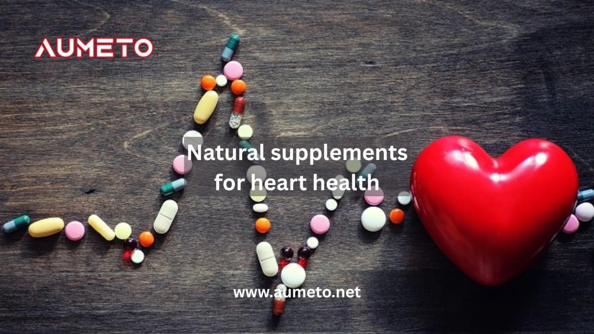 Natural supplements for heart health: Aumeto’s Science-Backed Approach to Cardiovascular Wellness