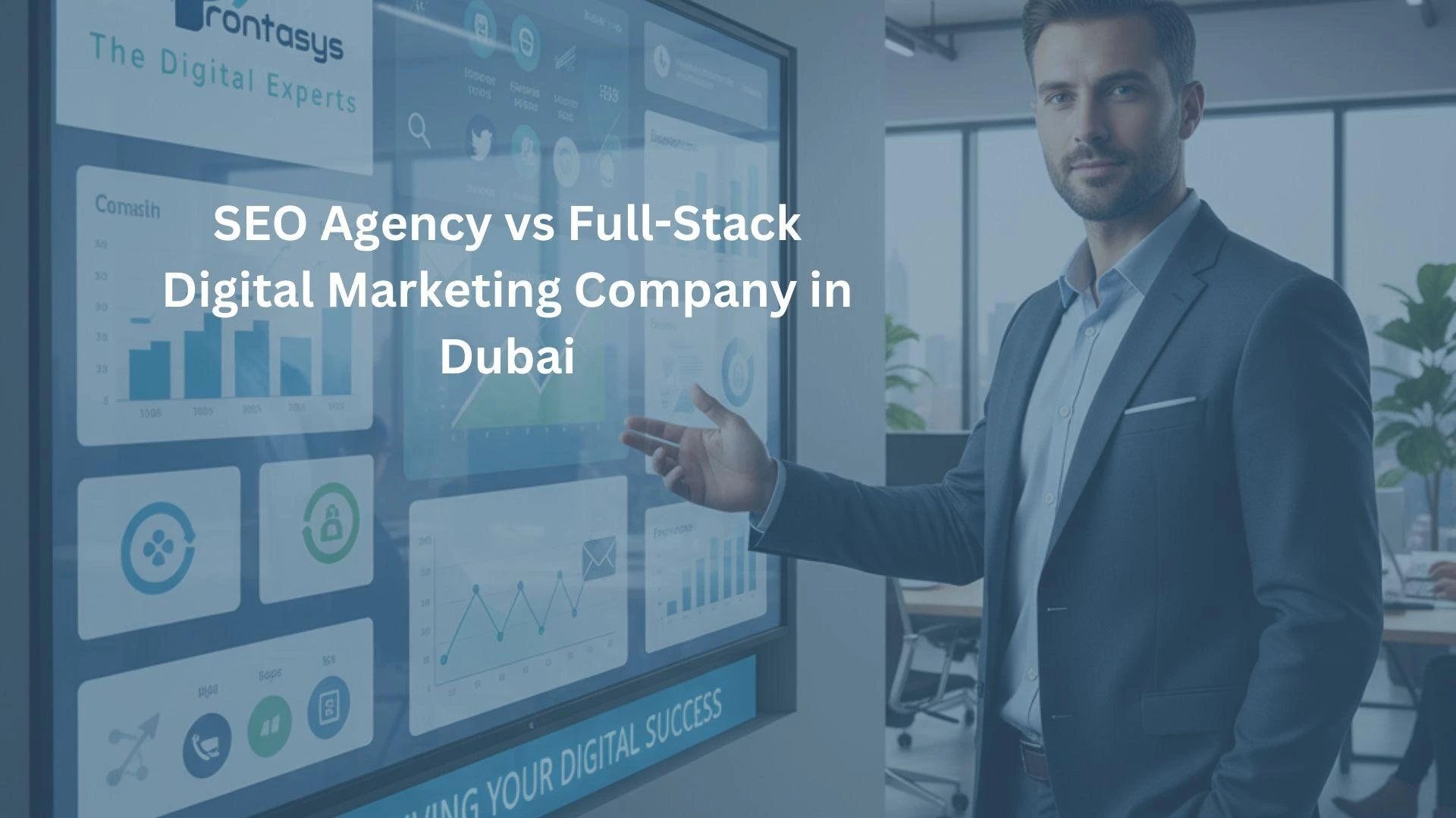 SEO Agency vs. a Full-Stack Digital Marketing Company: A Dubai Business Owner's Guide