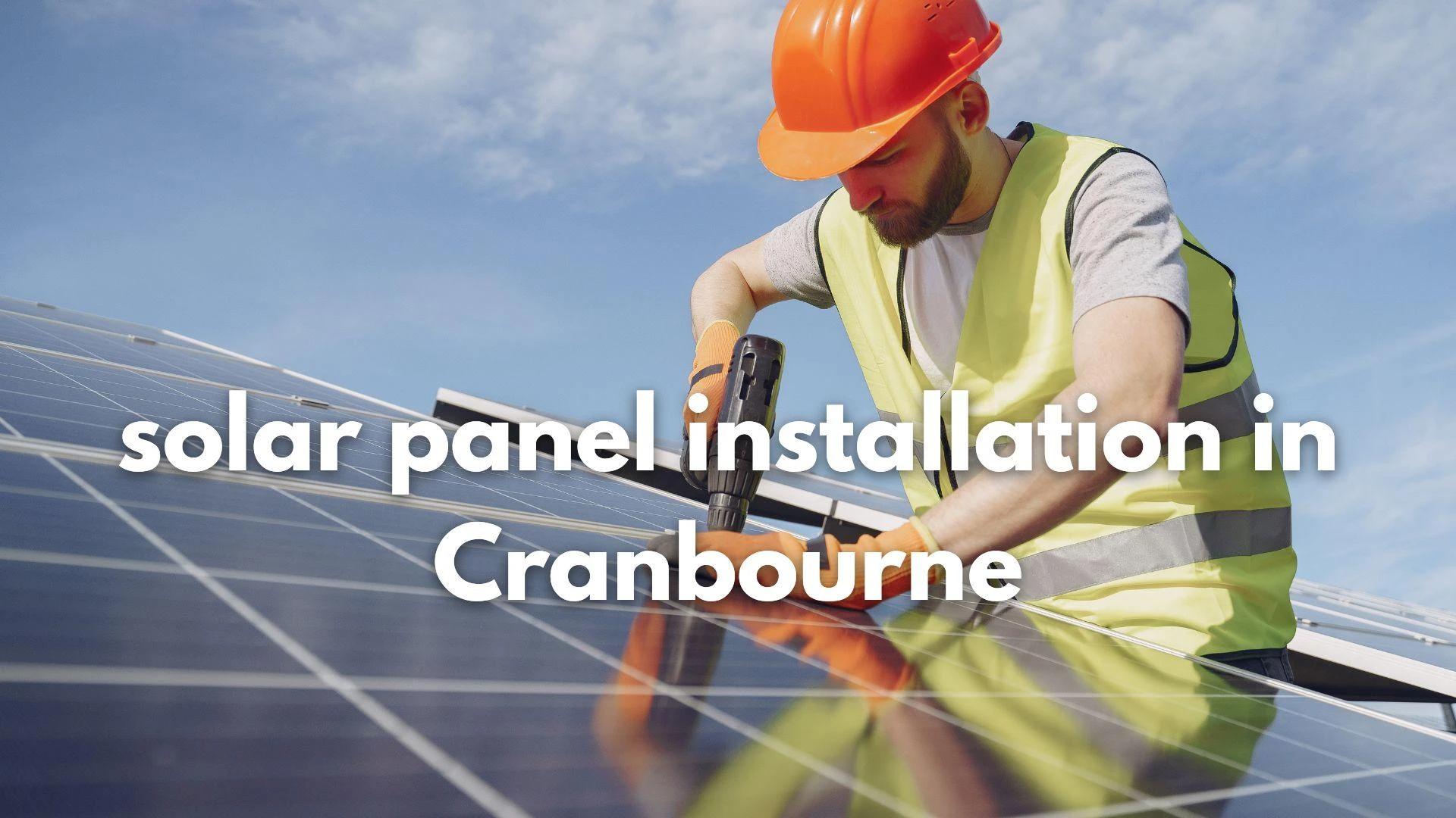 The Ultimate Guide to Solar Panels in Cranbourne