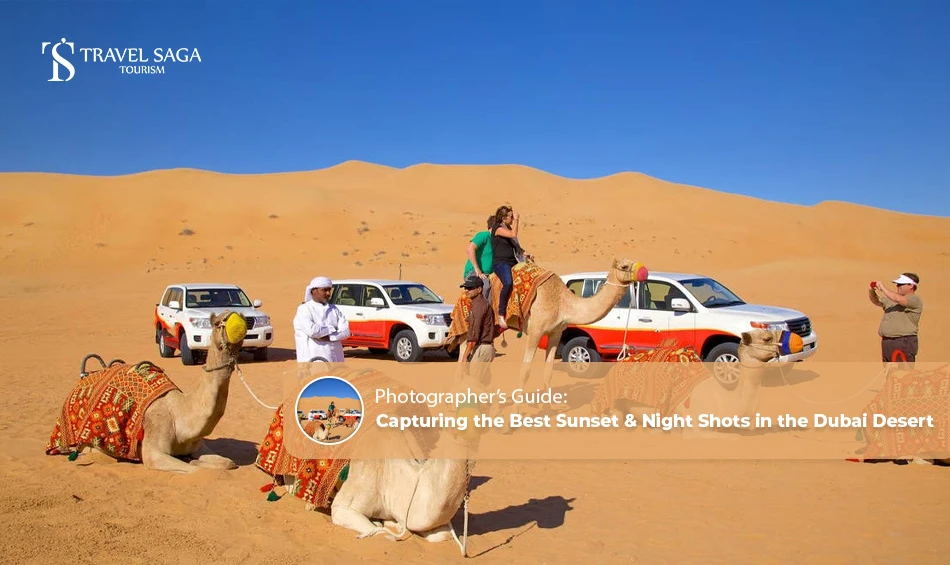 Photographers Guide: Capturing the Best Sunset & Night Shots in the Dubai Desert