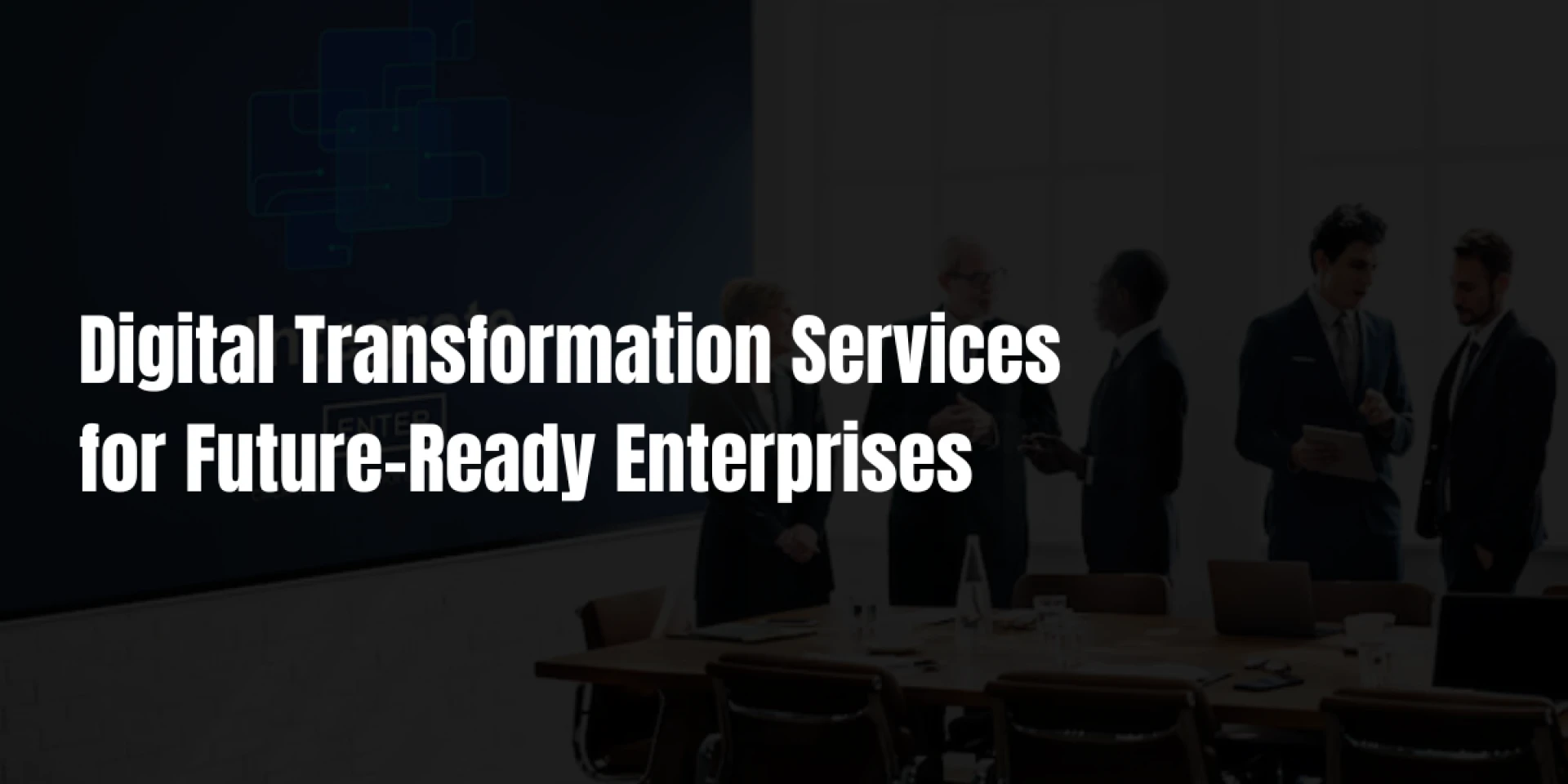 Digital Transformation Services for Future-Ready Enterprises