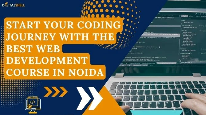 Start Your Coding Journey with the Best Web Development Course in Noida