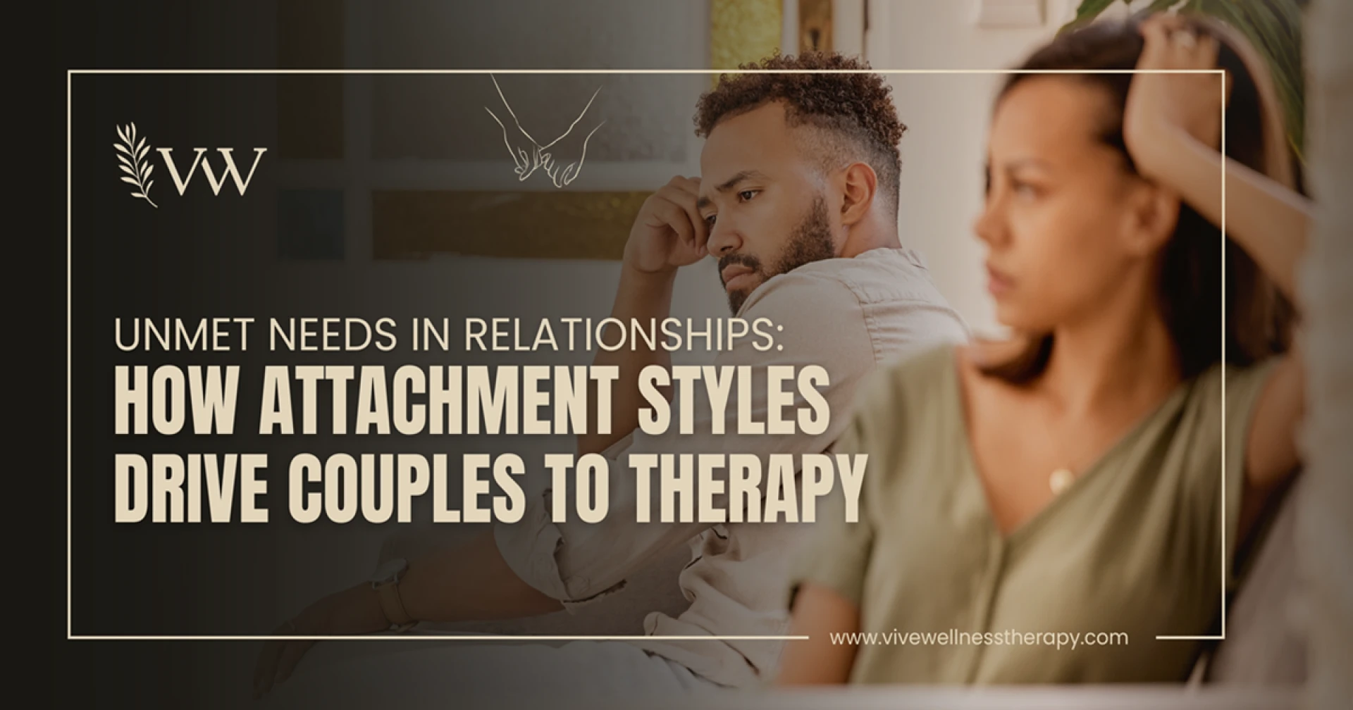 Unmet Needs in Relationships: How Attachment Styles Drive Couples to Therapy