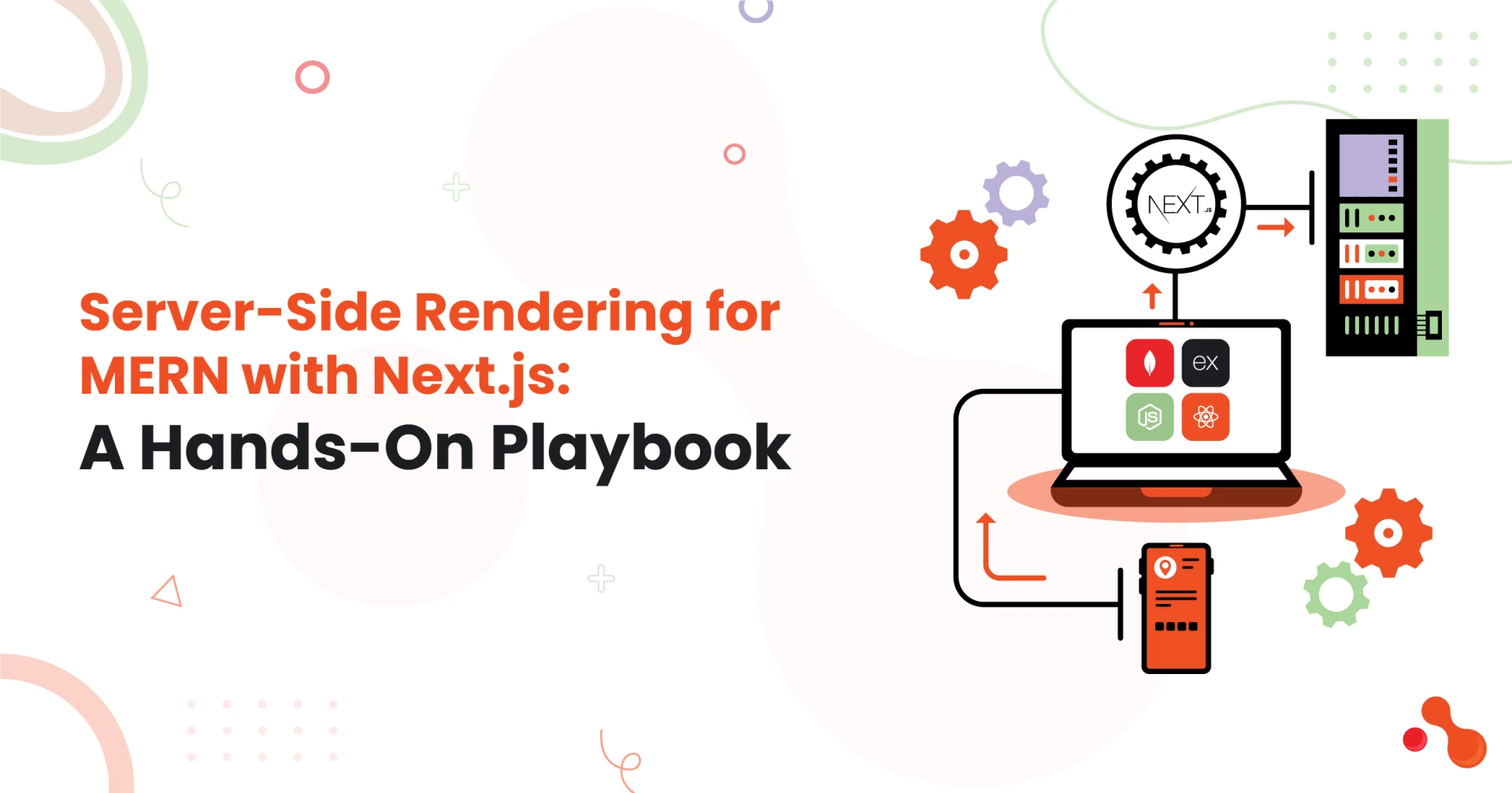 Server-Side Rendering for MERN with Next.js: A Hands-On Playbook