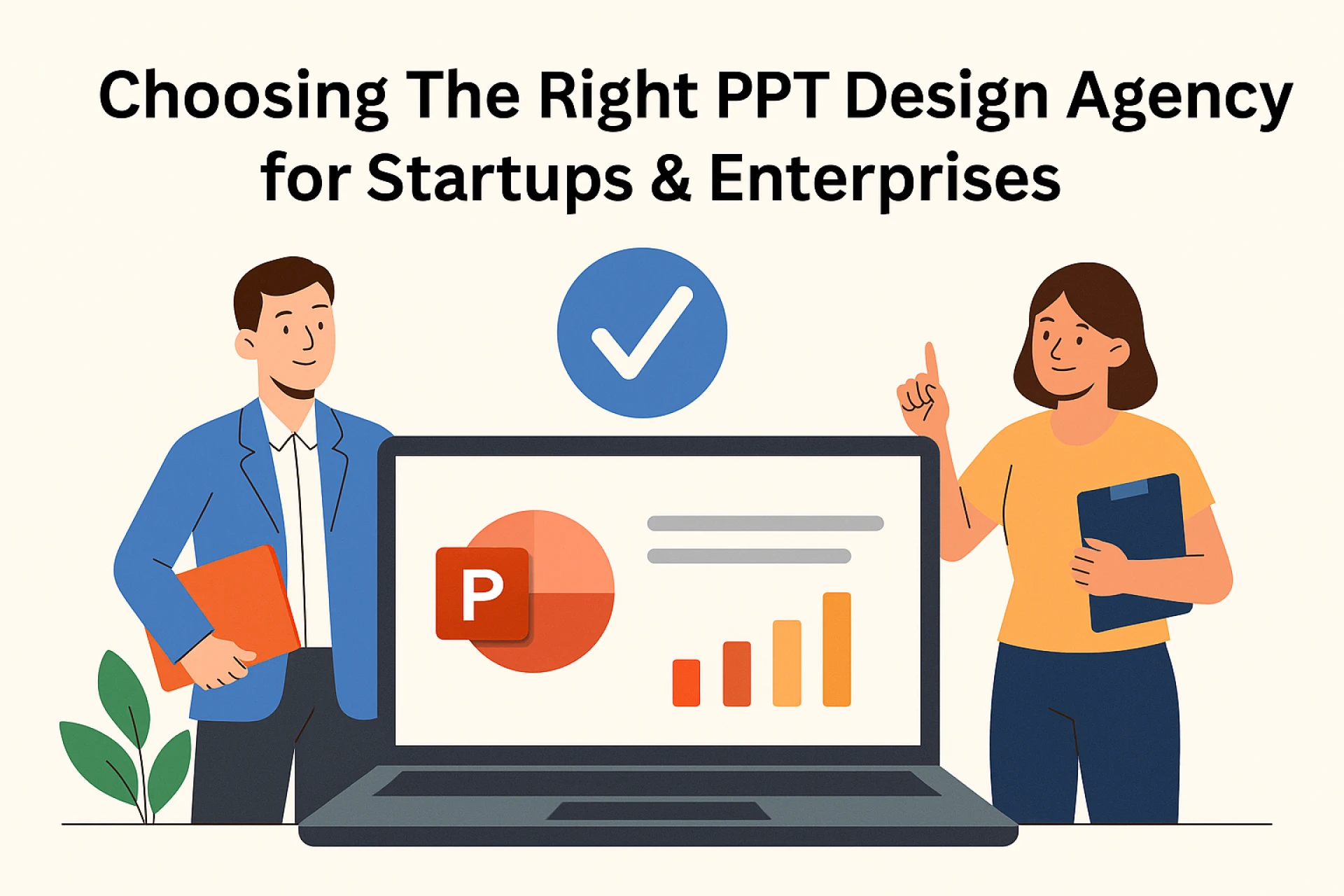 Choosing The Right PPT Design Agency for Startups & Enterprises