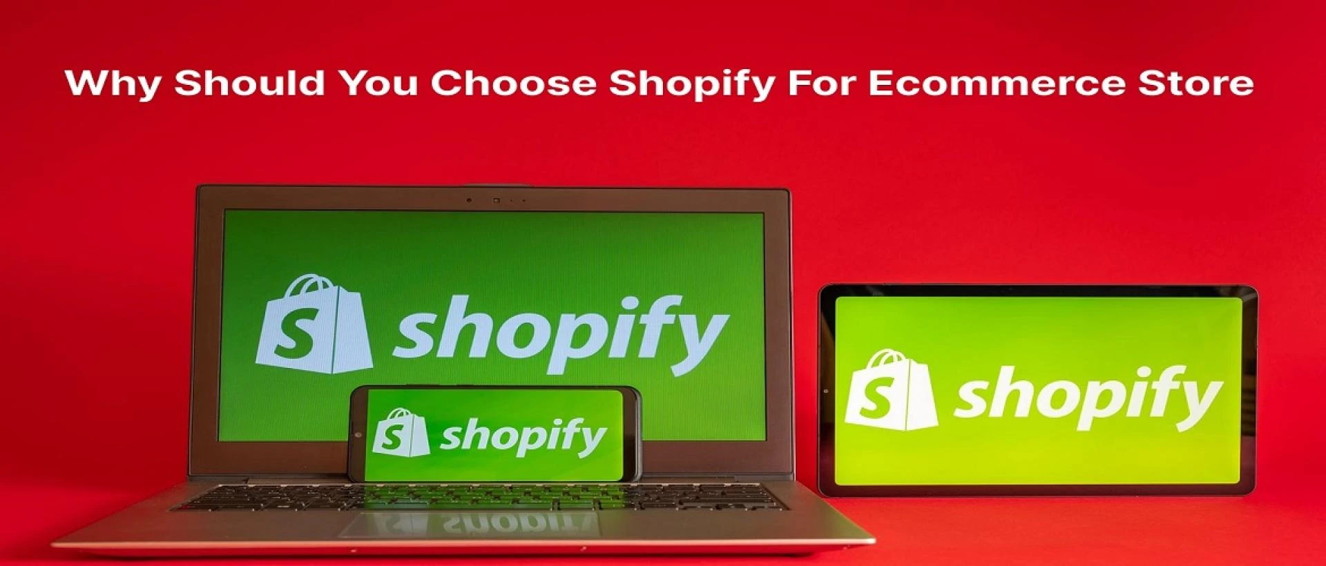 Why Should You Choose Shopify For Ecommerce Store