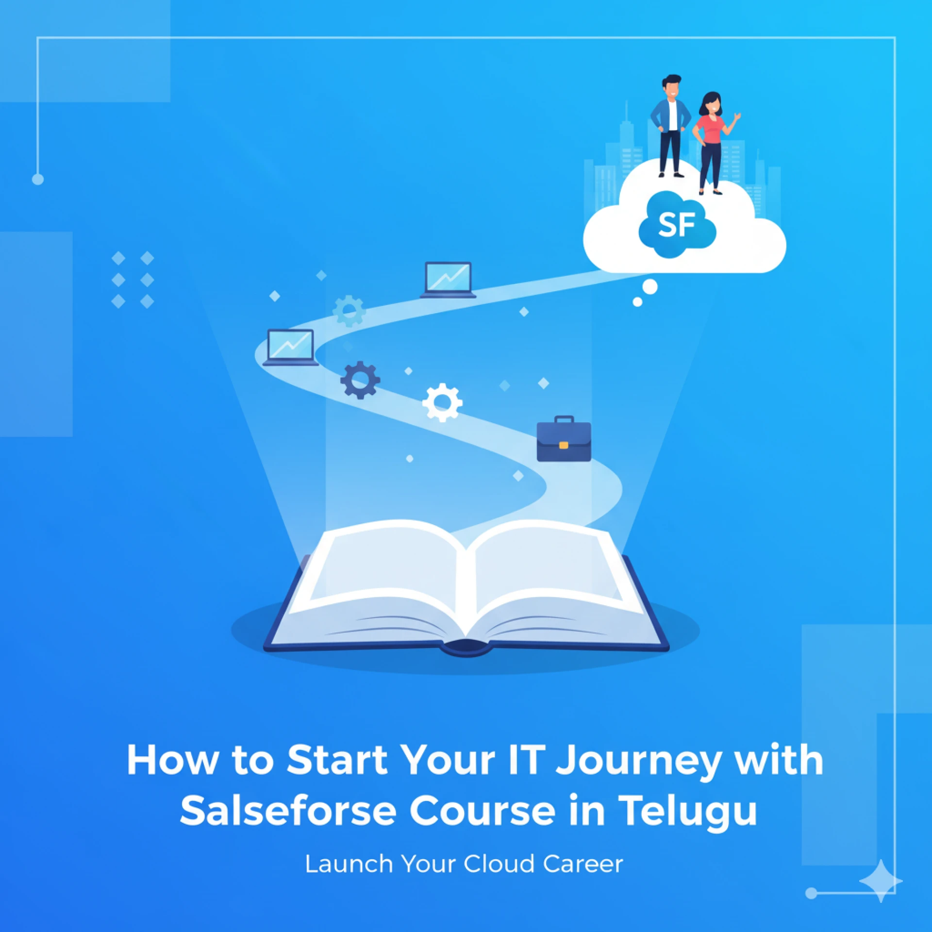 How to Start Your IT Journey with Salesforce Course in Telugu