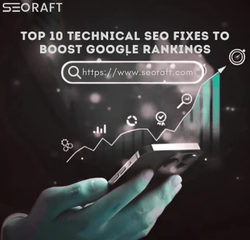 Top 10 Technical SEO Fixes to Boost Google Ranking