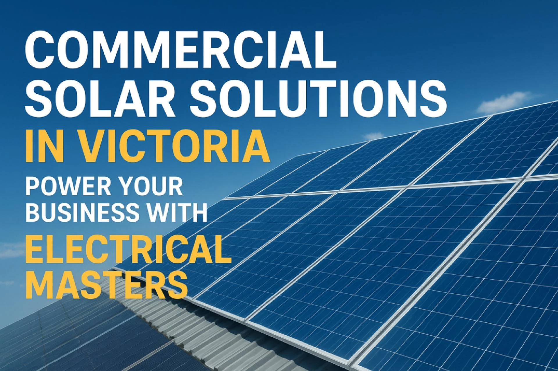 Commercial Solar Solutions in Victoria – Power Your Business with Electrical Masters