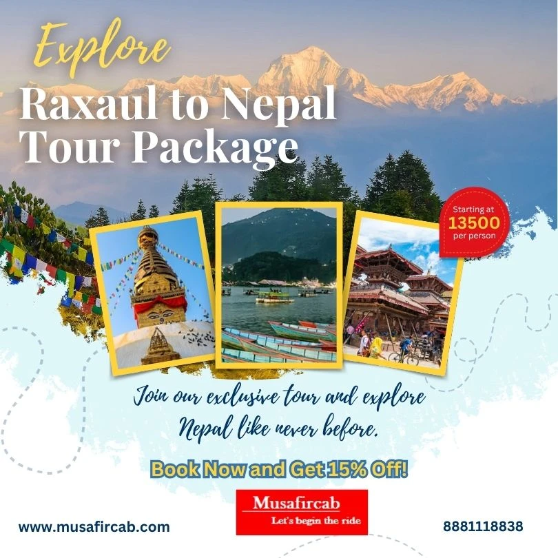 Explore Raxaul to Nepal tour– Comfort, Culture & Convenience in One Package