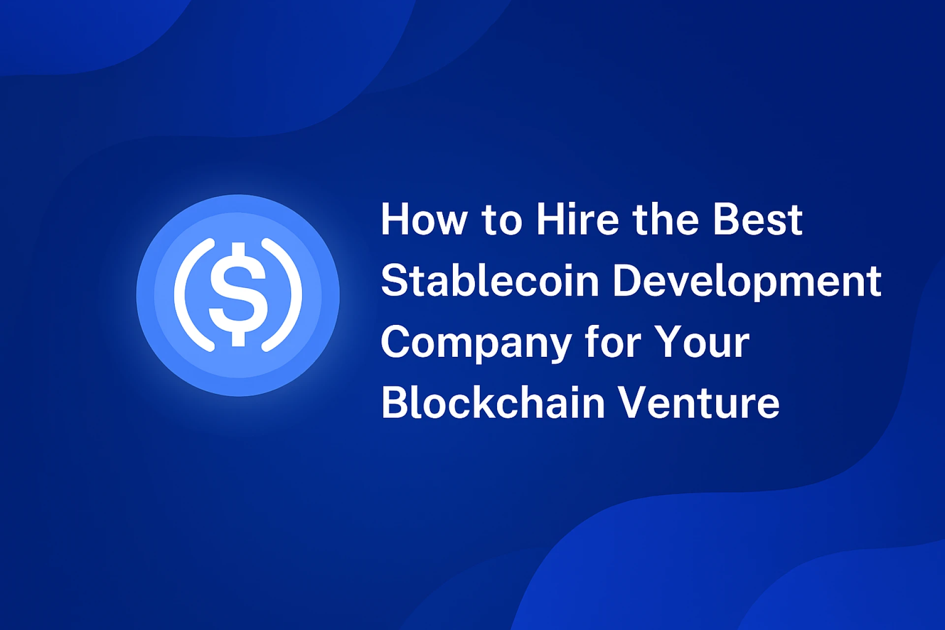 Draft: My Post TitleHow to Hire the Best Stablecoin Development Company for Your Blockchain Venture