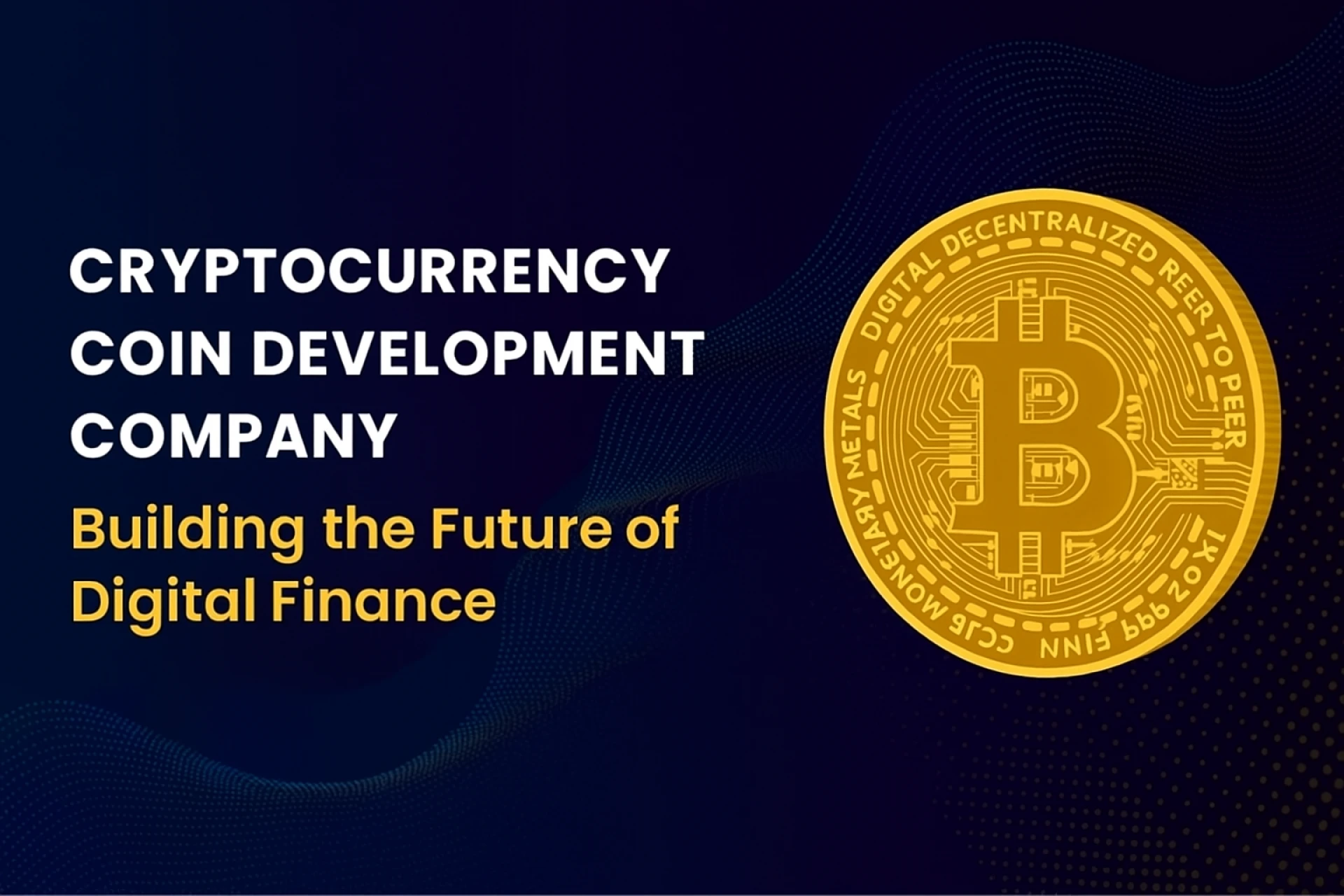 Cryptocurrency Coin Development Company: Building the Future of Digital Finance
