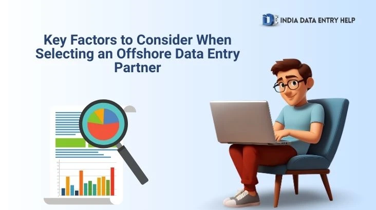 Key Factors to Consider When Selecting an Offshore Data Entry Partner