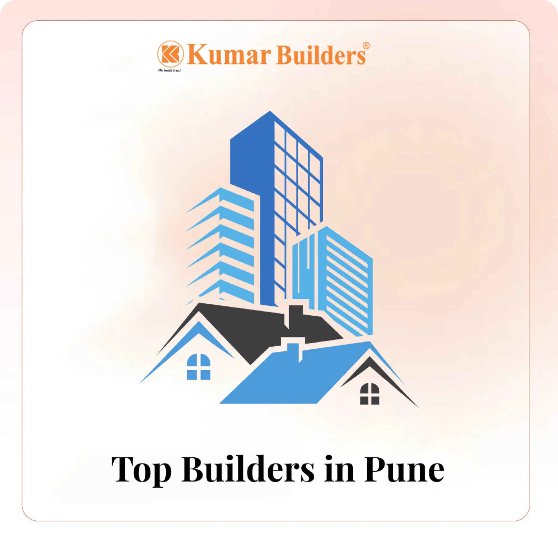 Famous Builders in Pune: Quality, Trust, and Innovation in Real Estate