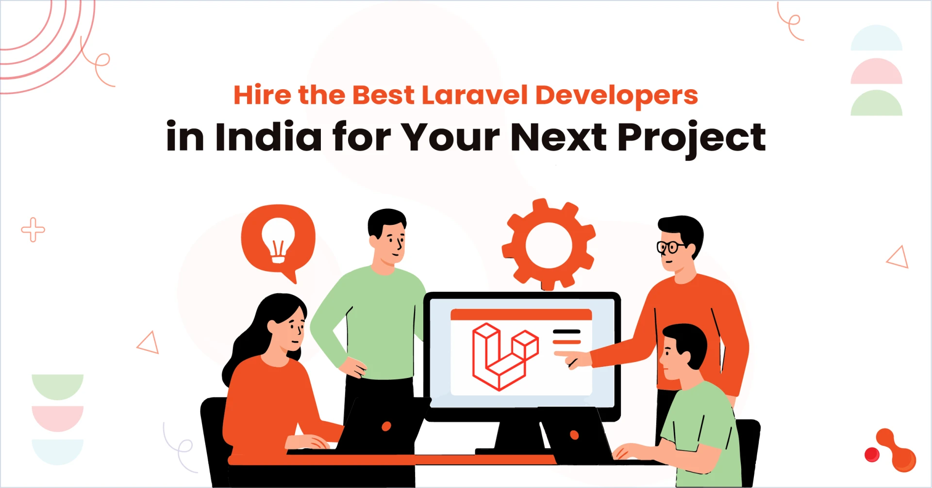  Hire the Best Laravel Developers in India for Your Next Project