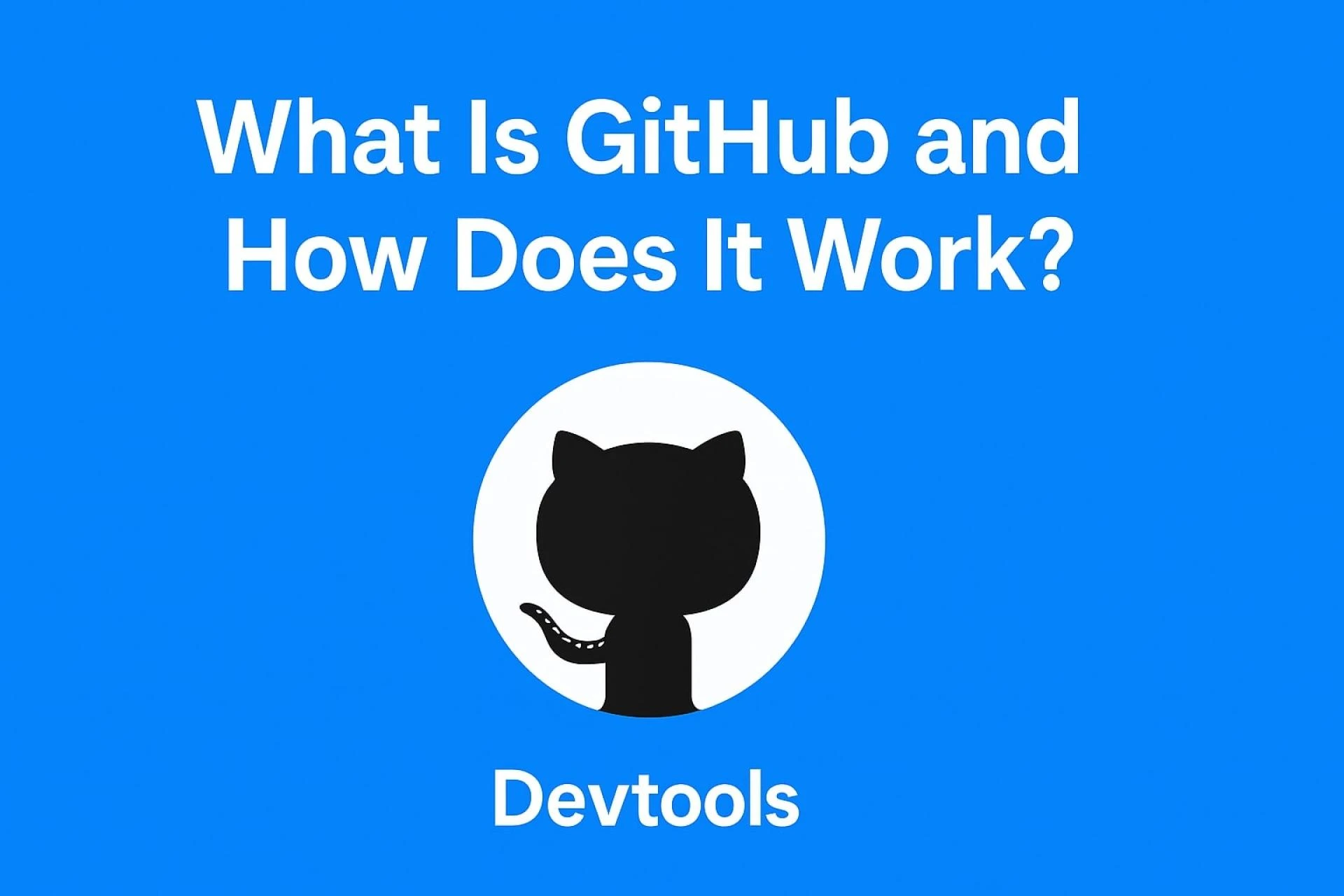 What Is GitHub and How Does It Work?