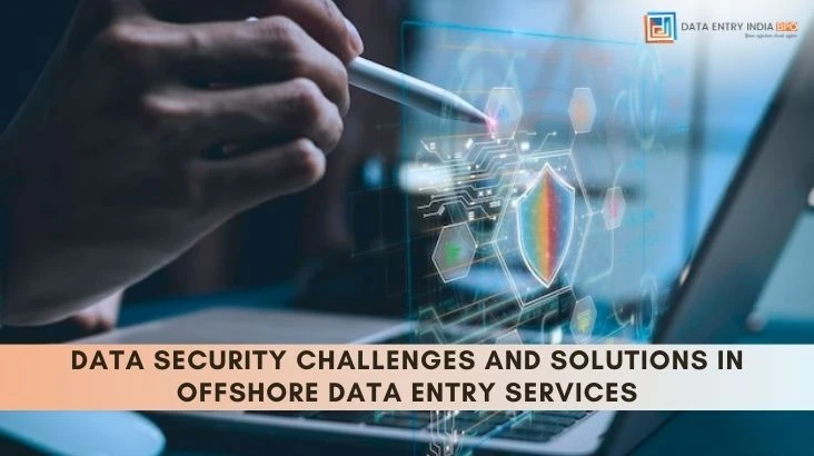 Data Security Challenges and Solutions in Offshore Data Entry Services