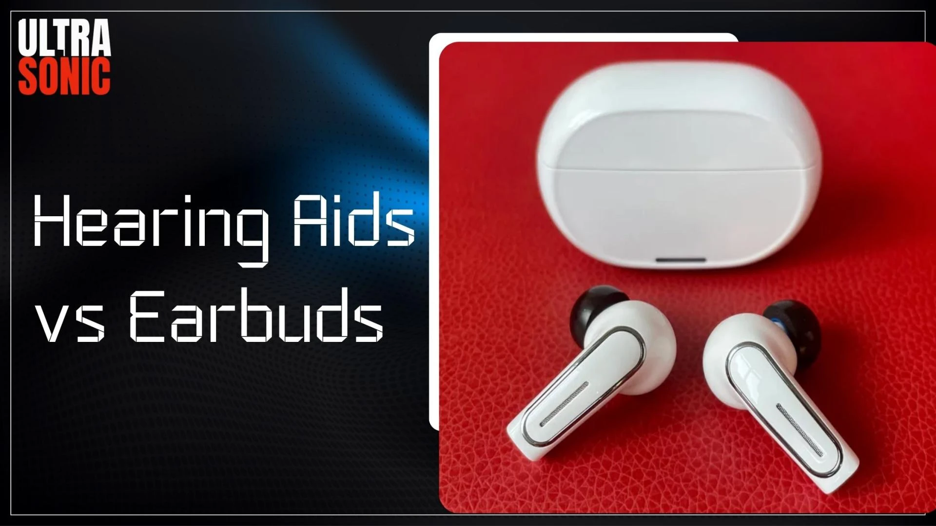 Hearing Aids vs Earbuds: The Ultimate Comparison for Everyday Users