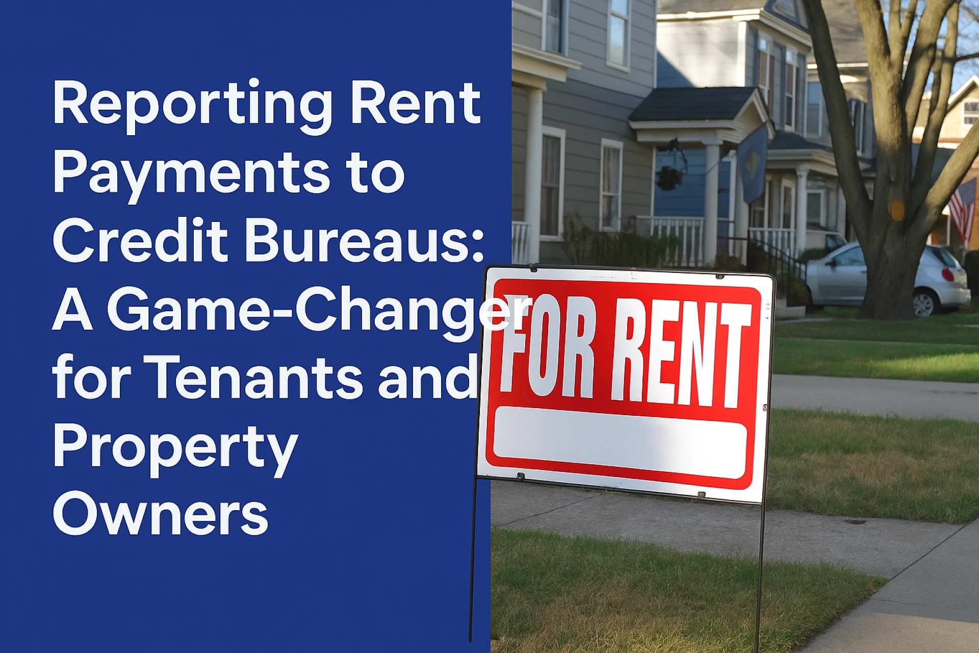 Reporting Rent Payments to Credit Bureaus: A Game-Changer for Tenants and Property Owners
