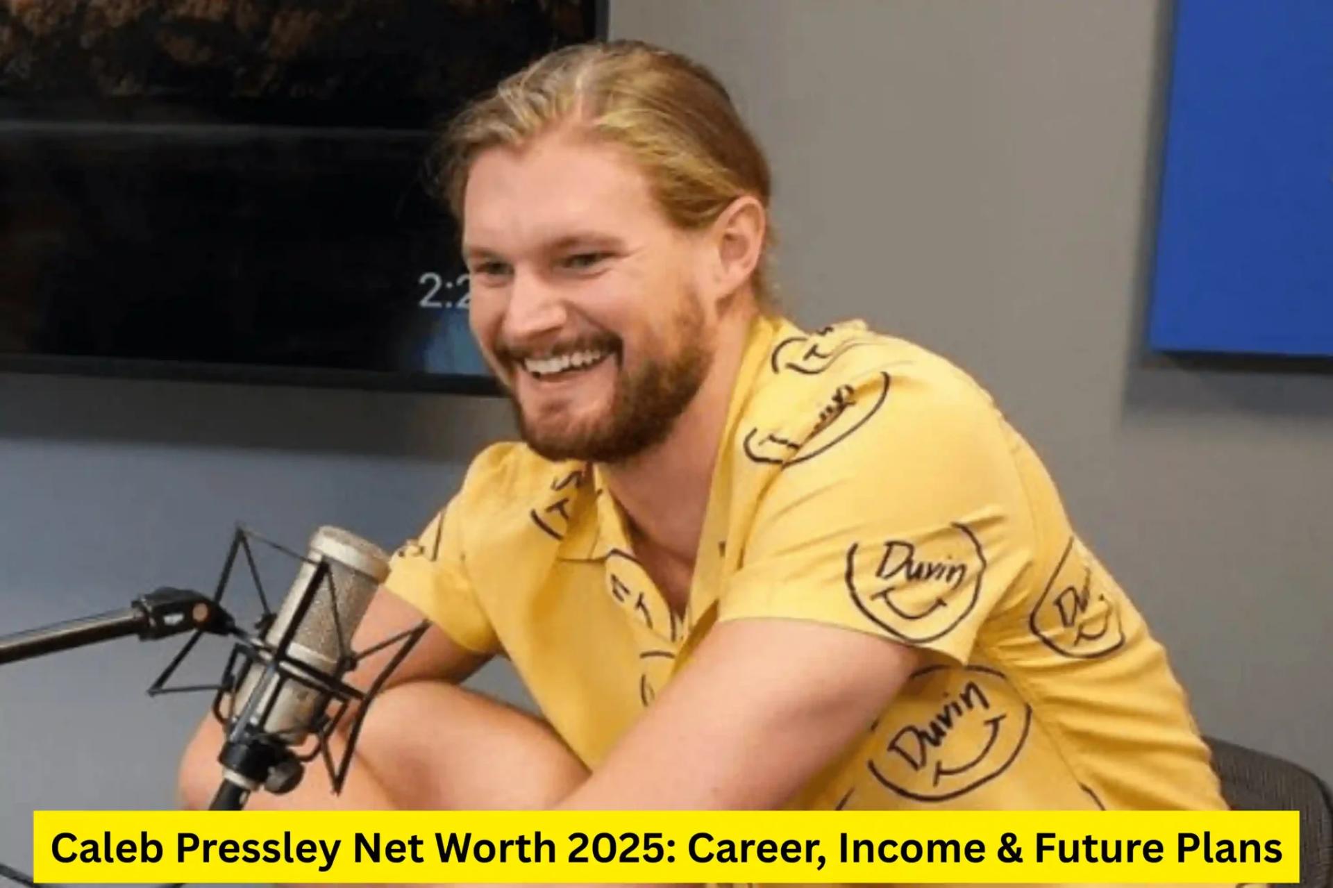 Caleb Pressley Net Worth: Career, Earnings, and Business Insights