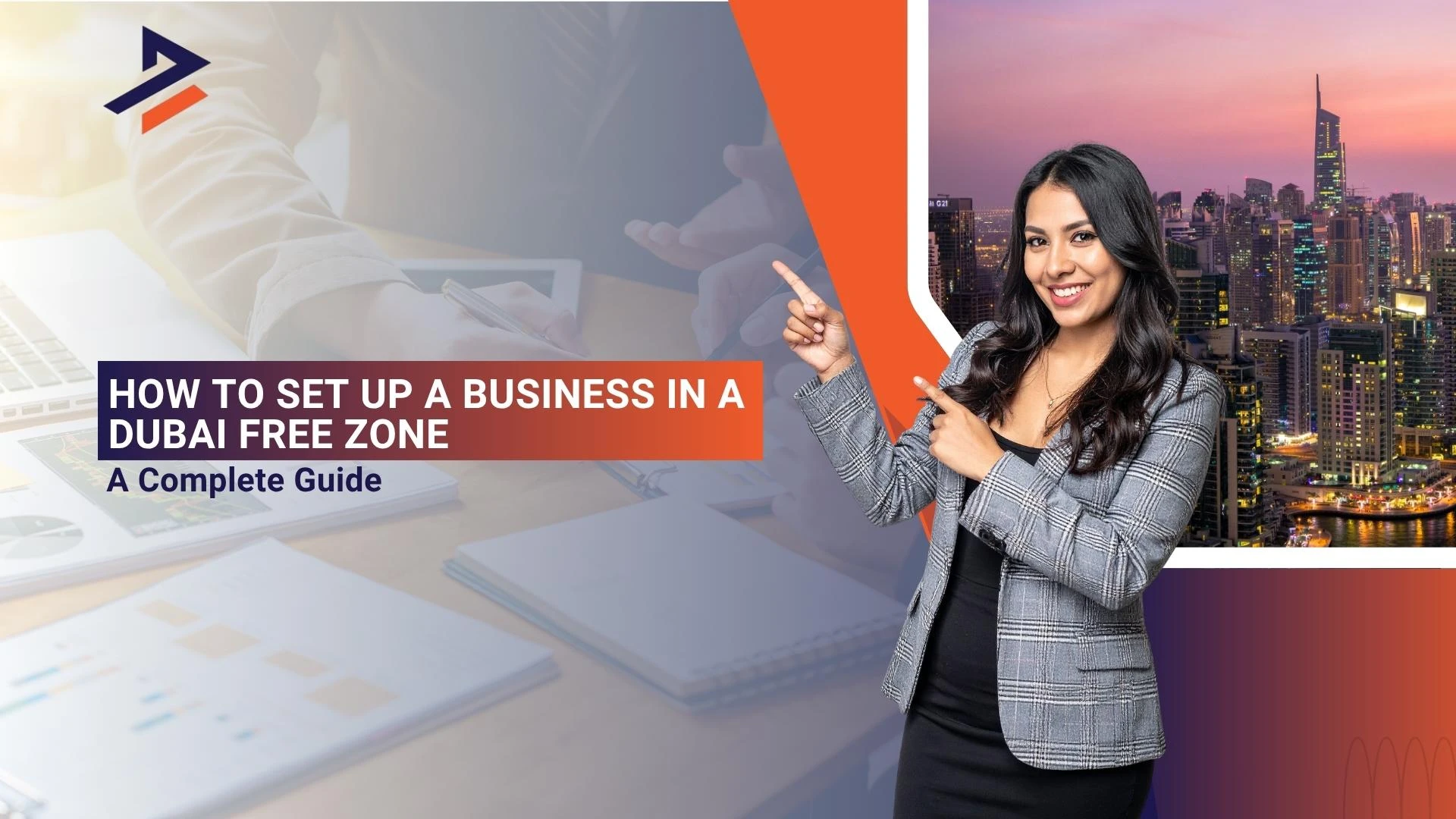 How to Set Up a Business in a Dubai Free Zone: A Complete Guide  